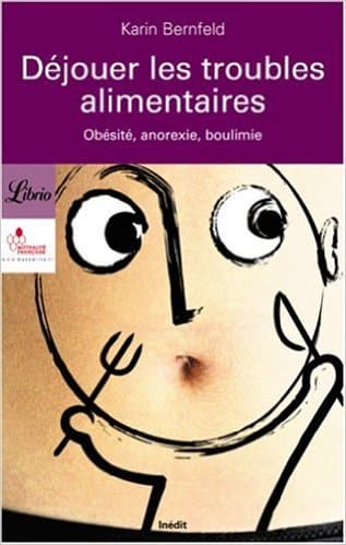 Couverture de « Déjouer les troubles alimentaires — Obésité, anorexie, boulimie » de Karin Bernfeld, éditions Librio